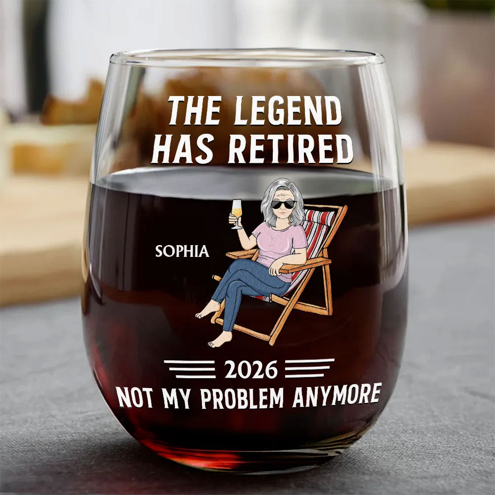 The Legend Has Retired Not My Problem Anymore - Personalized Stemless Wine Glass