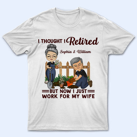 Funny Retirement I Thought I Retired - Gifts for Couples - Personalized Custom T Shirt