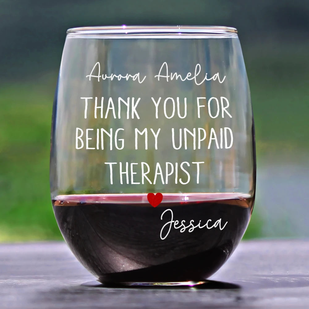 Gift For Bestie,Gifts For Colleagues,Gift For Sisters,Gift For Sibling,Happy - Thank You For Being My Unpaid Therapist Bestie Sibling - Personalized Stemless Wine Glass