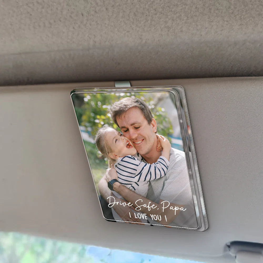 Custom Photo, Gift For Couples, Gift For Father, Happy - Custom Photo Drive Safe We Love You - Personalized Custom Shaped Acrylic Car Visor Clip