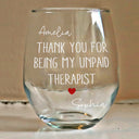 Gift For Bestie,Gifts For Colleagues,Gift For Sisters,Gift For Sibling,Happy - Thank You For Being My Unpaid Therapist Bestie Sibling - Personalized Stemless Wine Glass
