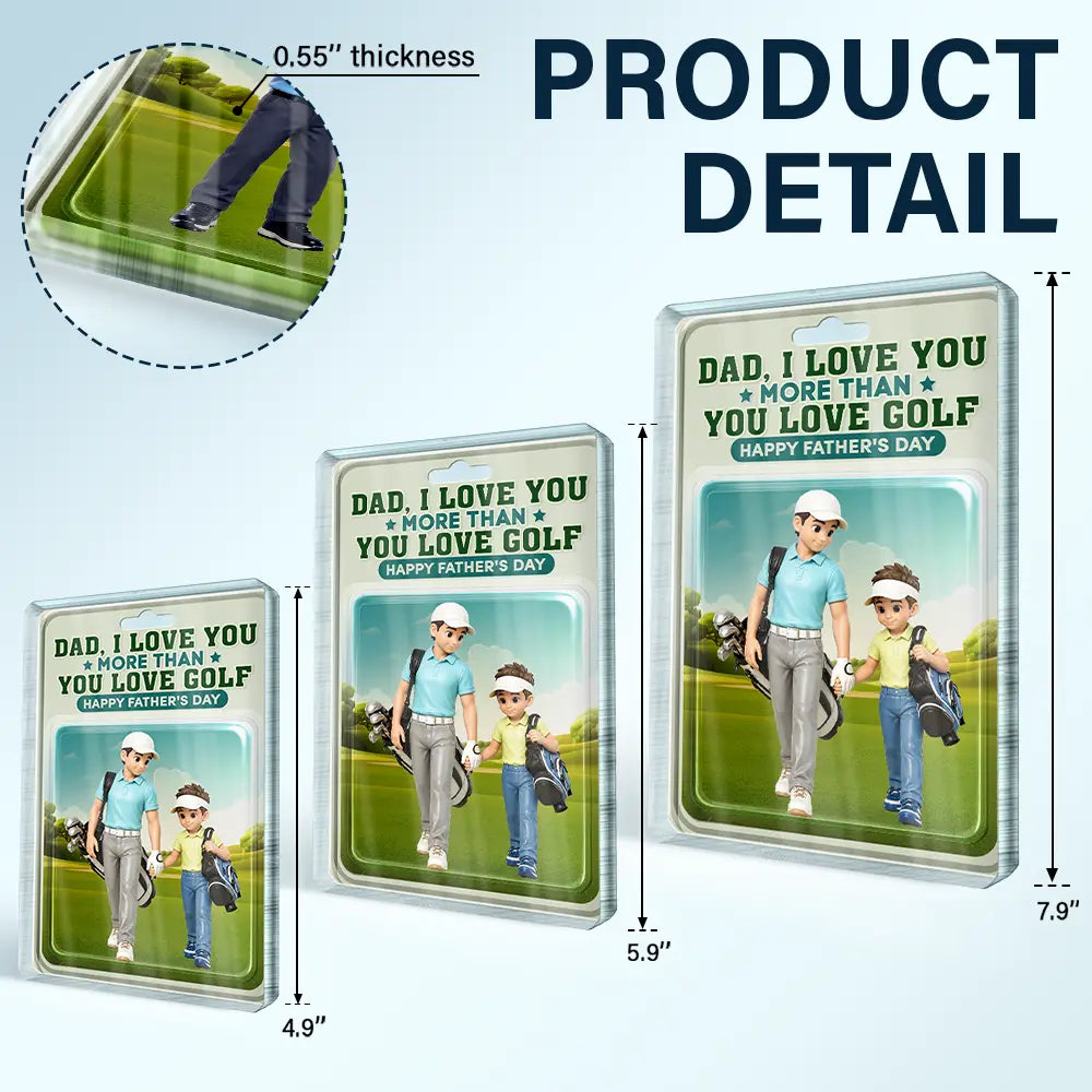 Gift For Husband,Gift For Yourself,Gift For Men,Gift For Father,Sport Dad,Dad's Hobby,Grandpa's Hobby,Golf,Non-Eng,Photo - Toybox Figure,Playful - Custom Photo Toybox Figure Dad I Love You More Than You Love Golf - Personalized Custom Shaped Acrylic Plaque