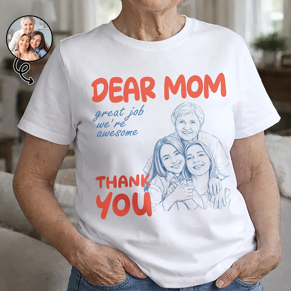 Custom Photo Outline Sketch Dear Mom Great Job We Are Awesome Thank You Retro Style - Personalized T Shirt