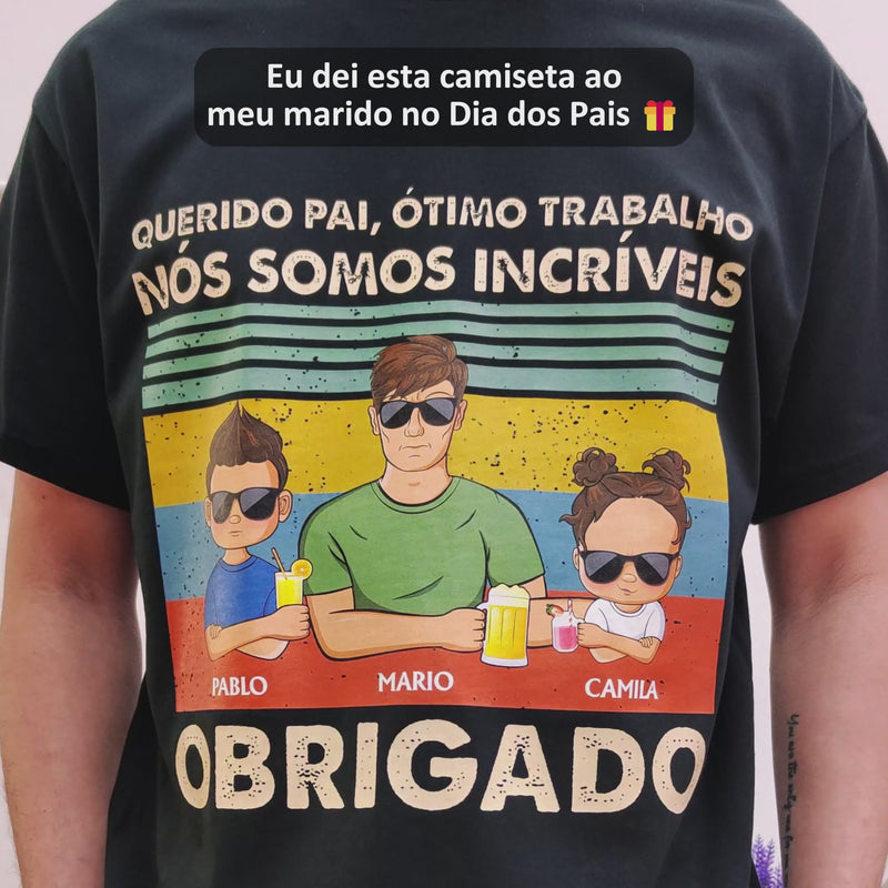 Querido Pai Ótimo Trabalho Nós Somos Incríveis Obrigado Jovem - T Shirt Personalizado